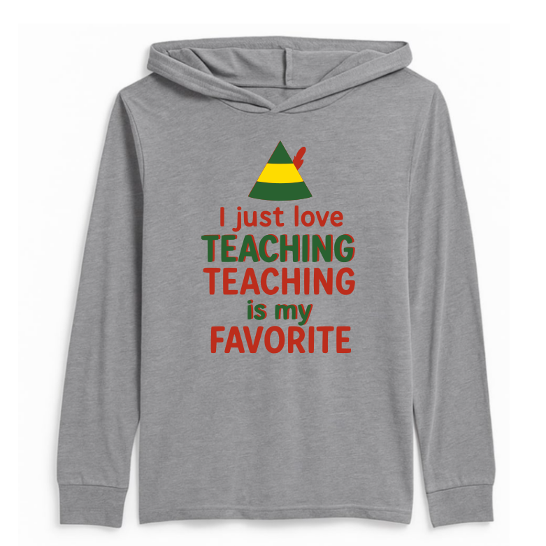 I just love teaching - Hooded Long Sleeve or Tee