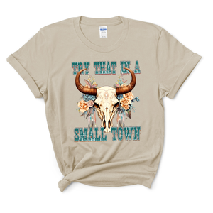 Try that in a small town T-shirt