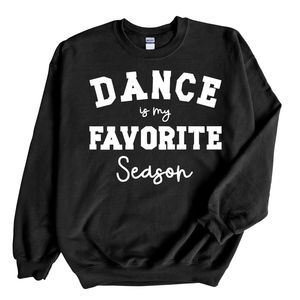 Dance is my favorite Season Crew Sweatshirt {Design 1}
