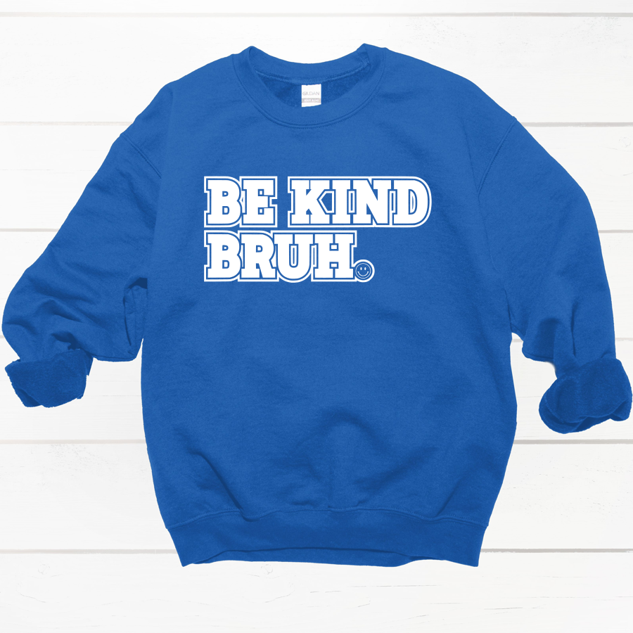 Be kind BRUH. Crew Sweatshirt