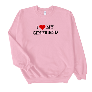 I {Heart} my Girlfriend Sweatshirt